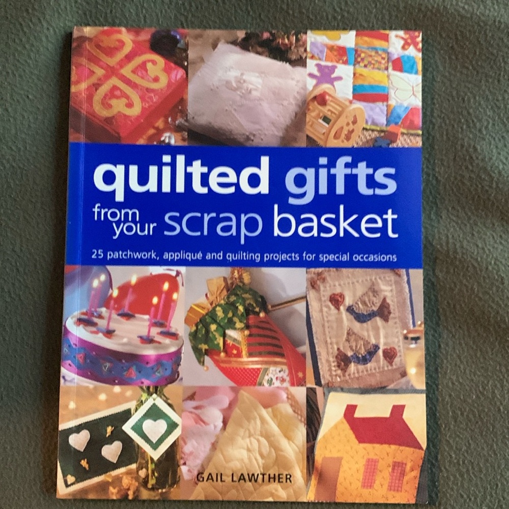 “Quilted Gifts from your Scrap Basket” soft cover book by Gail Lawther